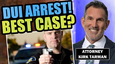 Unlocking Success: Attorney Kirk Tarman Describes the Best-Case Scenario in a DUI Arrest