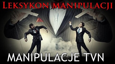 Leksykon manipulacji (52) - Manipulacje TVN