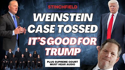 NY Court Tosses Weinstein Case: Bad News for D.A. Bragg, Great News for Trump