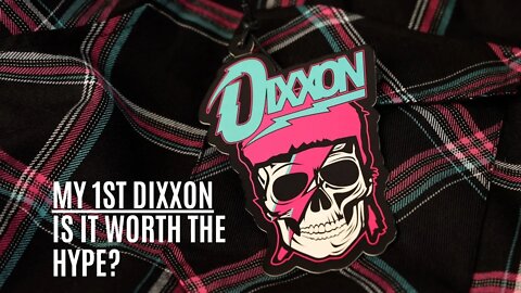 IS DIXXON FLANNEL ALL HYPE?