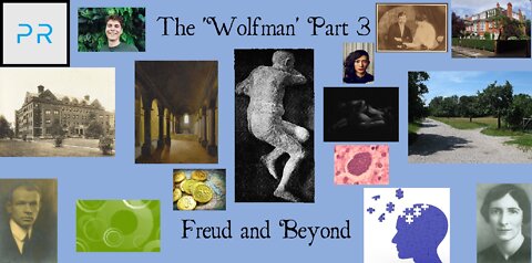 Case Studies: The 'Wolfman' (3/3) - Freud and Beyond