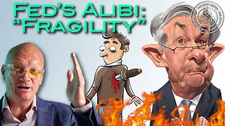 The FED 'Establishes Alibi': "Fragility", What this means for you!