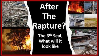 After The Rapture : The 6th Seal; What will It Look Like?