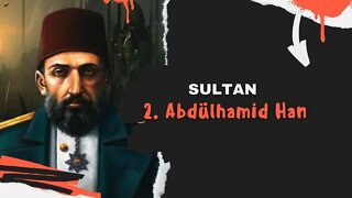 Osmanlı Devleti'nin Sultanı 2. Abdülhamid Han