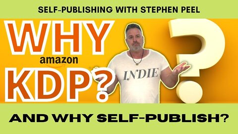 Why Publish to Amazon KDP and Why Self-Publish?