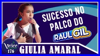 SUCESSO MIRIM NO PALCO DO RAUL GIL ( GIULIA AMARAL) - Voice Podcast #176