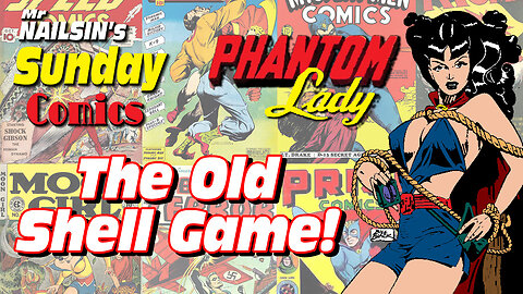 Mr Nailsin's Sunday Comics: Phantom Lady Vs The Old Shell Game!