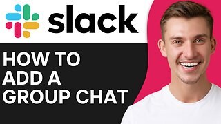 HOW TO ADD A GROUP CHAT ON SLACK
