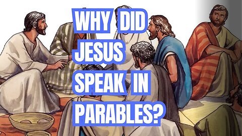 What's the Point of Parables? Why Jesus Spoke How He Did