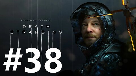 Death Stranding Play Through Part 38