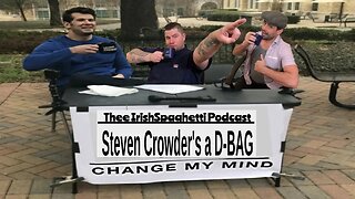 EP.28: Steven Crowder's a hypocrite, change our minds