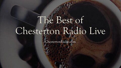 Best of Chesterton Radio Live!