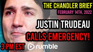 Justin Trudeau To Call Emergency!? - Chandler Brief