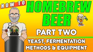 How to HomeBrew Beer Part 2 Yeast Fermentation Methods & Equipment