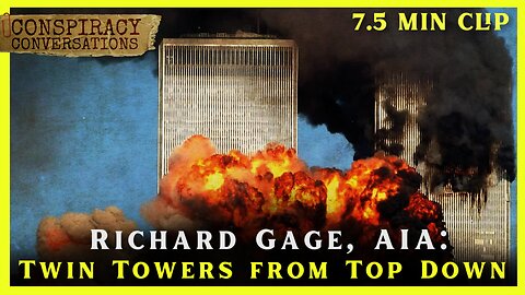 9.11 | Twin Towers from the Top Down - Richard Gage | Conspiracy Conversations Clip