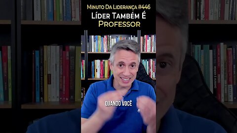 Líder Também É Professor #minutodaliderança 446
