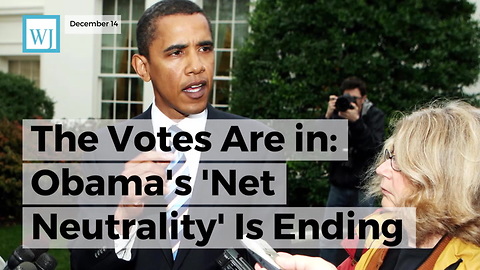 The Votes Are In: Obama's 'Net Neutrality' Is Ending