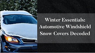 Navigating Customs: Importing Car Windshield Snow Covers