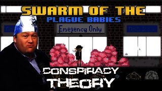 Swarm of the Plague Babies - Conspiracy Theory