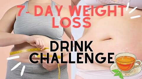 "7-Day Weight Loss Drink Challenge: Try this Magic Mixture and See the Results!"