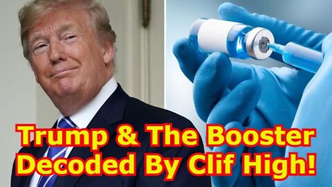 Clif High: Trump & The Booster Decoded By Clif High!