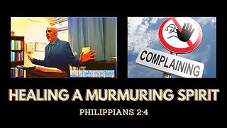 HEALING A MURMURING SPIRIT (PHILIPPIANS 2:14)