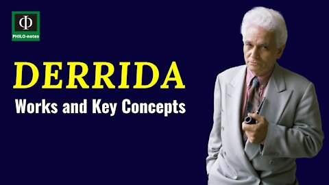 Jacques Derrida - Works and Key Concepts