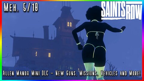 This new Mini DLC is Meh. - Saints Row Allen Manor Mini DLC - New Missions, Guns, Vehicles