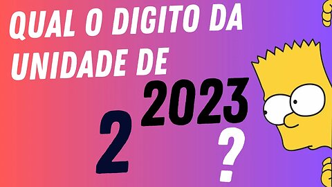 QUAL O DIGITO DA UNIDADE DE 2 ELEVADO A 2023 ❓ MATEMATICA BÁSICA