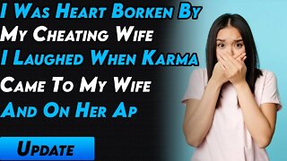 I Was Heart Broken By My Cheating Wife.I Laughed When Karma Came To My Wife Who Cheated On Me