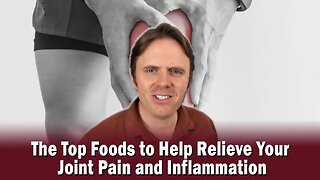 The Top Foods to Help Relieve Your Joint Pain and Inflammation