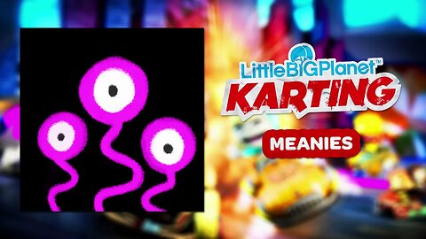 LittleBigPlanet Karting OST - Meanies