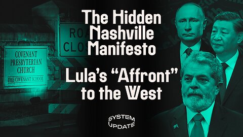 INSIDE STORY: Our Stonewalled Attempt to Obtain Hidden Nashville Manifesto. Plus: What Is Lula Doing On Ukraine/the Dollar? | SYSTEM UPDATE #72