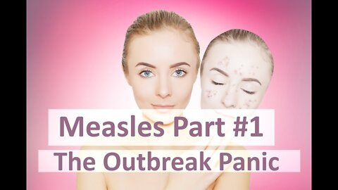 Measles Part 1 - The Outbreak Panic