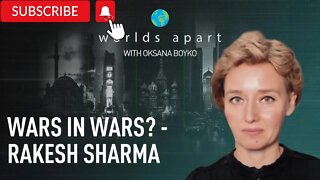 Worlds Apart | Wars in wars? - Rakesh Sharma!