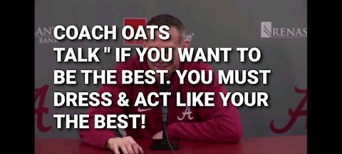 COACH OATS TALKS ABOUT DRESSING TO BE THE BEST.