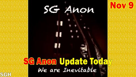 SG Anon Update Today 11/9/23: "The Greatest Stretch Of Criminality In Mankind's History"