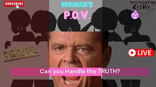 Can Women Handle The REAL Truth!? | TMBR Women’s POV