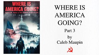Where is America Going (2023) by Caleb Maupin - Audiobook Recording - Part 3
