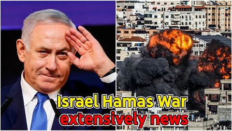 Israel Hamas War extensively news