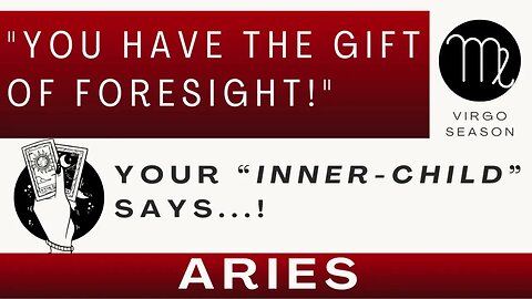 ♈️ ARIES | "You Have a Gift of Foresight!" | Your INNER-CHILD Says... | Virgo Season | Tarot Reading