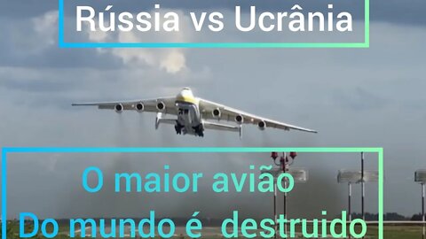 Rússia vs Ucrânia. o maior avião do mundo é destruido!