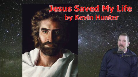 Jesus Saved My Life by Kevin Hunter