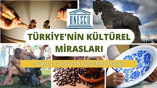 Türkiye'nin Kültürel Mirasları ( UNESCO Somut Olmayan Kültürel Miraslar Listesi )