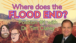 Episode 56: Where does the Flood end? Position #1 Featuring Tim Clarey