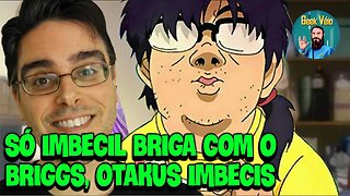 Quem Briga Com o Briggs é IMBECIL