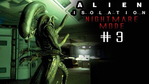 Alien Isolation Nightmare Mode 3 - Lots of Death