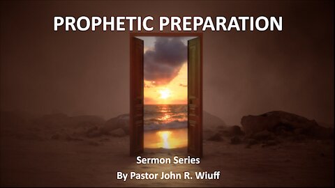 Prophetic Preparation #5: "Preparing For Judgment." with Pastor John R. Wiuff