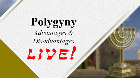 Polygyny 106 - Advantages and Disadvantages - God Honest Truth Live Stream 12/29/2023
