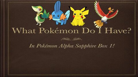What Pokemon Do I Have in my Alpha Sapphire Box 1 2019 🌟